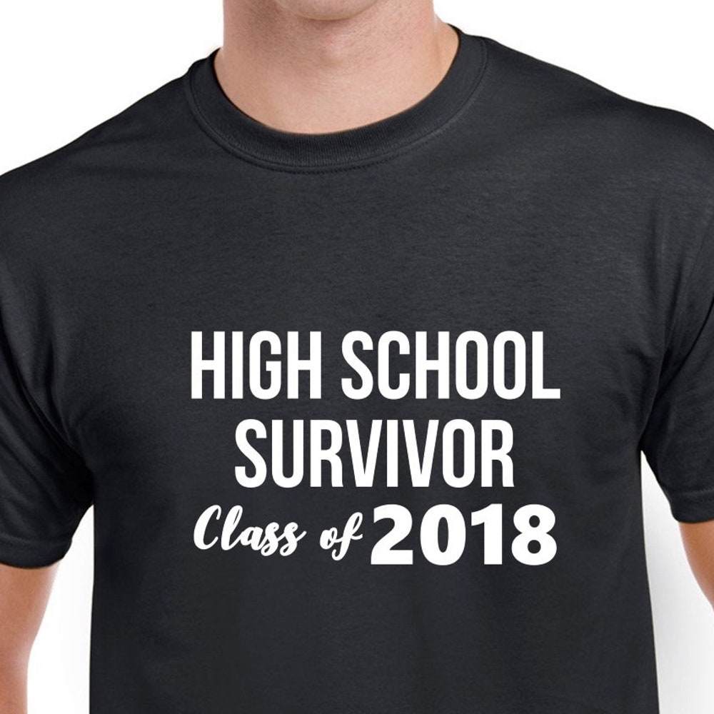 High School Survivor Shirt- Class Of 2018 Shirt- High School Graduate Tshirt- Graduation Gift- Gift For High School Graduate Moderndaydecors