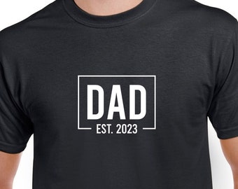 Dad Est. 2023 Shirt- Dad Est. 2024 Tshirt- Dad Shirt- Dad Gift- Father's Day Gift- Gift for New Dad- CUSTOMIZE THE YEAR