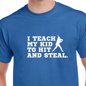 I Teach My Kid to Hit and Steal Shirt- Baseball Dad Tshirt- Baseball Tee- Gift for Baseball Dad- Baseball Gift