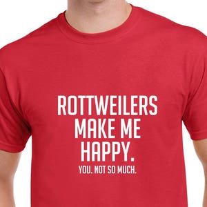 Rottweilers Make Me Happy Shirt- Rottweilers Tshirt- Funny Dog Shirt- Gift for Dog Lovers