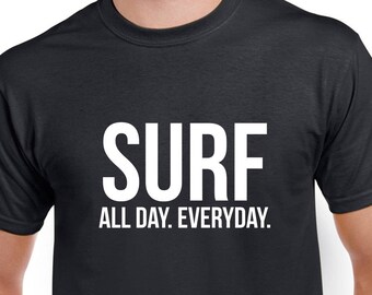Surfer All Day Everyday Shirt- Surfing Tshirt- Surfing Gift- Christmas Gift for Surfer