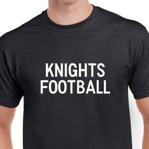 Knights Football Shirt- Knights Football Tshirt- High School Football Fan- Football Gift for Him