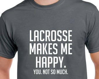 Lacrosse Makes Me Happy Shirt- Funny Lacrosse Tshirt- Lacrosse Gift- Christmas Gift for Lacrosse Player