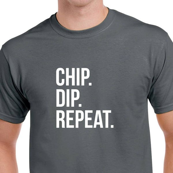 Chip Dip Repeat Shirt-Tailgate Tshirt- Funny Tee- Gift for Him