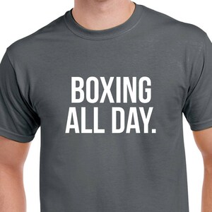 Boxing All Day Shirt- Boxing Tshirt- Boxing Gift