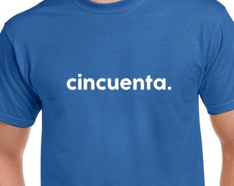 Cincuenta Shirt, 50th Birthday Shirt, 50th Birthday Gift for Men, 50th Birthday Tshirt for Him, Birthday Tee, Over the Hill Birthday Gift
