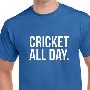 Cricket All Day Shirt- Cricket Tshirt- Cricket Gift