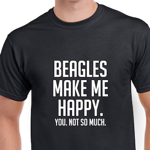 Beagles Make Me Happy Shirt- Beagles Tshirt- Funny Dog Shirt- Gift for Dog Lovers