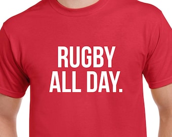Rugby All Day Shirt- Rugby Tshirt- Rugby Gift