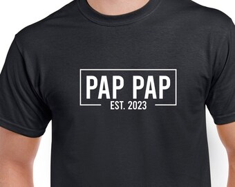 Pap Pap Est. 2023 Shirt- Pap Pap Est. 2024 Tshirt- Pap Pap Shirt- Pap Pap Gift- Father's Day Gift- Gift for New Pap Pap- CUSTOMIZE THE YEAR