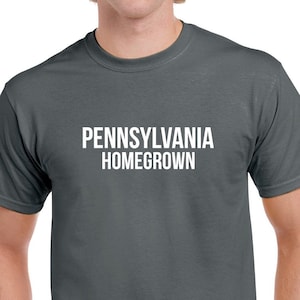 Pennsylvania Homegrown Tshirt- Pennsylvania Gift- Pennsylvania Shirt