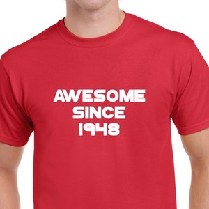 Awesome Since 1948 Tshirt- 75th Birthday Shirt- 75th Birthday Gift- Personalized Birthday Gift- CUSTOMIZE THE YEAR