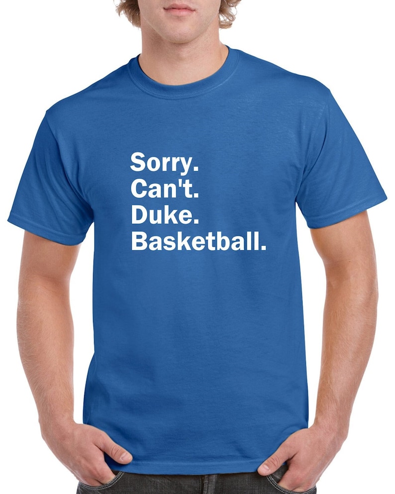 Sorry Can't Duke Basketball Tshirt Fun Duke Basketball Shirt Duke Blue Devils Tee Customize the Sport CUSTOMIZE THE TEAM image 1