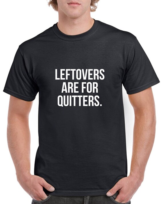 Funny Thanksgiving Leftovers Are For Quitters T-Shirt Gift Funny Thanksgiving Leftovers Are For Quitters T-Shirt Gift