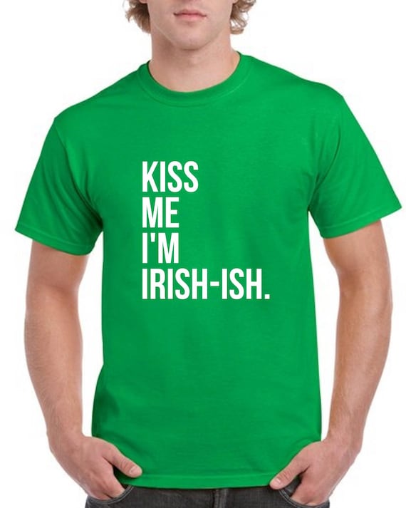 Kiss Me I'm Irish-Ish T-Shirt St Patrick's Day Gift Shirt T-Shirt Kiss Me I'm Irish-Ish T-Shirt St Patrick's Day Gift Shirt T-Shirt