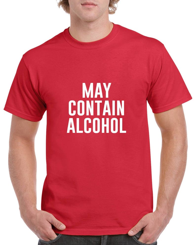 May Contain Alcohol Shirt Funny Drinking Shirt Drinking Etsy