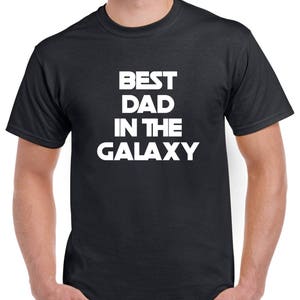 Best Dad in the Galaxy Shirt- Gift for Dad- Fathers Day Gift