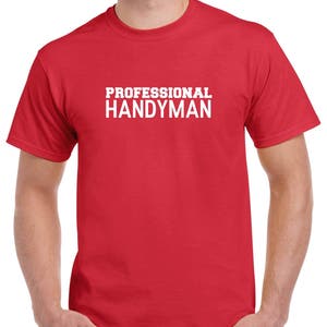 Professional Handyman Shirt- Handyman Tshirt- Christmas Gift for Dad