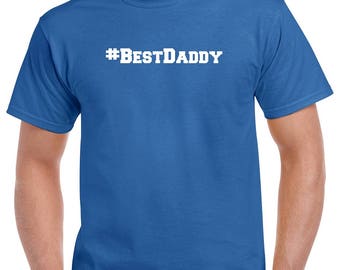 Best Daddy Shirt- #BestDaddy Tshirt- Gift for Dad