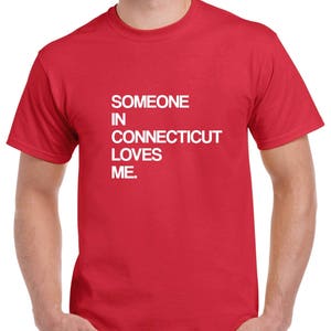Someone in Connecticut Loves Me Shirt- Connecticut Tshirt- Gift from Connecticut