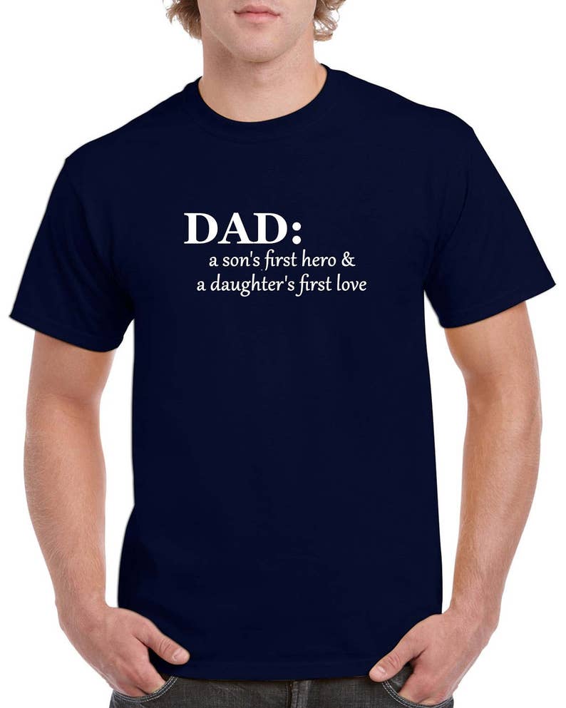 Dad: A Son's First Hero & Daughter's First Love Shirt - Etsy