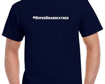 Super Grandfather Shirt- #SuperGrandfather Tshirt- Gift for Grandpa