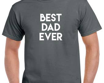 Best Dad Ever Shirt- Gift for Dad- Fathers Day Gift