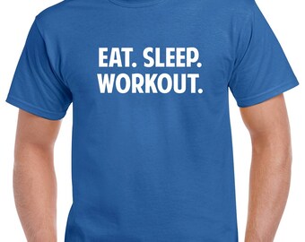 Eat Sleep Workout Shirt- Workout Shirt- Gift