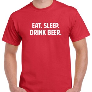 Eat Sleep Drink Beer Shirt- Beer Tshirt- Gift