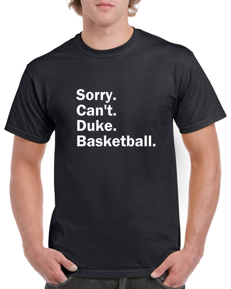 Sorry Can't Duke Basketball Tshirt Fun Duke Basketball Shirt Duke Blue Devils Tee Customize the Sport CUSTOMIZE THE TEAM image 3