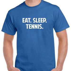 Eat Sleep Tennis Shirt- Tennis Tshirt- Tennis Gift