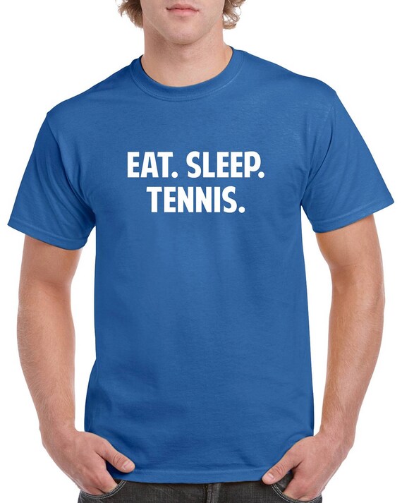 Eat Sleep Tennis Shirt- Tennis Tshirt- Tennis Gift