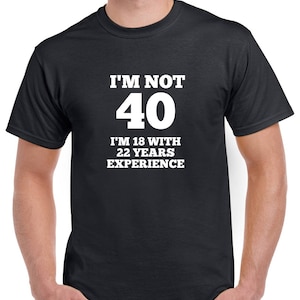 Funny 40th Birthday Shirt- 40th Birthday Tshirt- 40th Birthday Gift