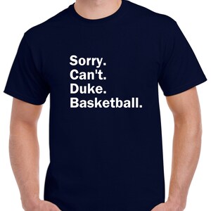 Sorry Can't Duke Basketball Tshirt Fun Duke Basketball Shirt Duke Blue Devils Tee Customize the Sport CUSTOMIZE THE TEAM image 4