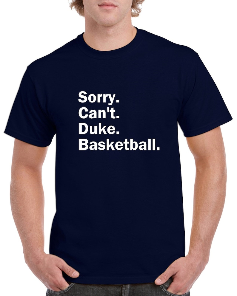 Sorry Can't Duke Basketball Tshirt Fun Duke Basketball Shirt Duke Blue Devils Tee Customize the Sport CUSTOMIZE THE TEAM image 4