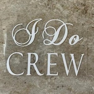 I Do Crew Iron on Shirt Decal, DIY Bridal Party, Bachelorette Party Tee, Wedding Party, Bridesmaid Decal, Custom Wedding Shirt Decals