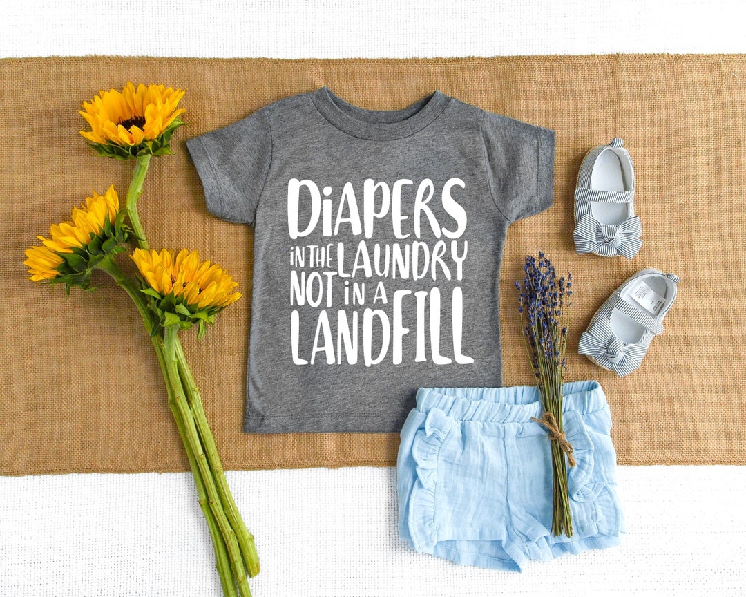 Diapers in Laundry Not in Landfill Tee Cloth Diaper Shirt fluffy Butt