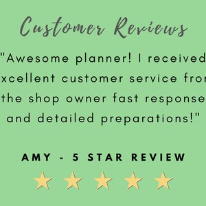May include: Customer review of a planner with five stars. The review reads "Awesome planner! I received excellent customer service from the shop owner fast response and detailed preparations!" - AMY - 5 STAR REVIEW