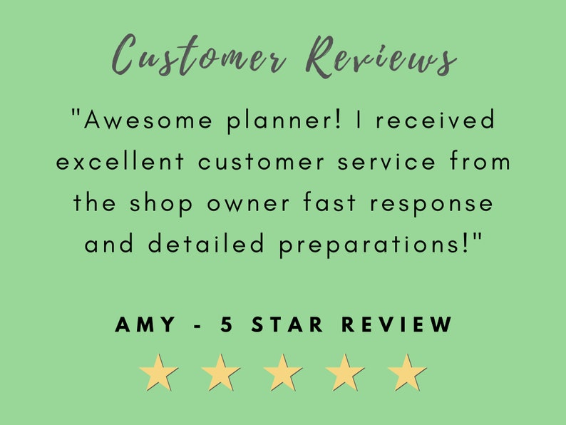 May include: Customer review of a planner with five stars. The review reads "Awesome planner! I received excellent customer service from the shop owner fast response and detailed preparations!" - AMY - 5 STAR REVIEW