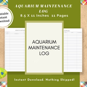 May include: Printable aquarium maintenance log with 11 pages, measuring 8.5 by 11 inches. The log includes sections for health history and supplies.