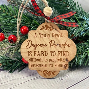 A Truly Great Daycare Provider Is Hard To Find Difficult To Part With and Impossible to Forget Christmas Ornament, Engraved Wooden Ornament