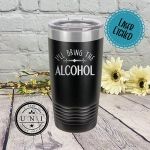 I&#39;ll Bring the Alcohol - Bad Decisions - Alibi - Bail Money Tumblers, Funny Tumbler, Custom Tumbler, Gift for Friends, Adult Humor Gift