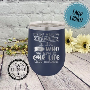 It's Not What We Have In Life But Who We Have in Our Life That Matters Polar Camel Tumbler, Best Friend Gift, Gift for Friend, Mother's Day