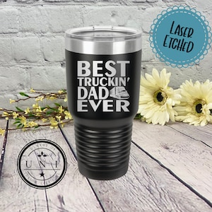 Best Truckin&#39; Dad Ever Tumbler, Funny Tumbler, Custom Tumbler, Gift for Dad, Father&#39;s Day Gift, Trucker Gift, Truck Driver Gift, Travel Mug