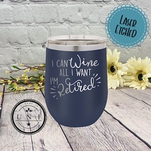 I Can Wine All I Want I&#39;m Retired Polar Camel Tumbler, Personalized Tumbler, Retirement Gift, Retirement Party Gift, Wine Tumbler