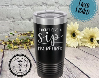 I Don't Give a Sip I'm Retired Polar Camel Tumbler, Personalized Tumbler, Insulated Travel Mug, Gift for Friend