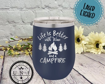 Life is Better with Wine and a Campfire Tumbler: Camping Cup