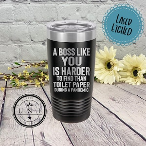 A Boss Like You Is Harder To Find Than Toilet Paper During A Pandemic Tumbler, Funny Tumbler, Sarcasm Gift, Gift for Boss, Best Boss Gift