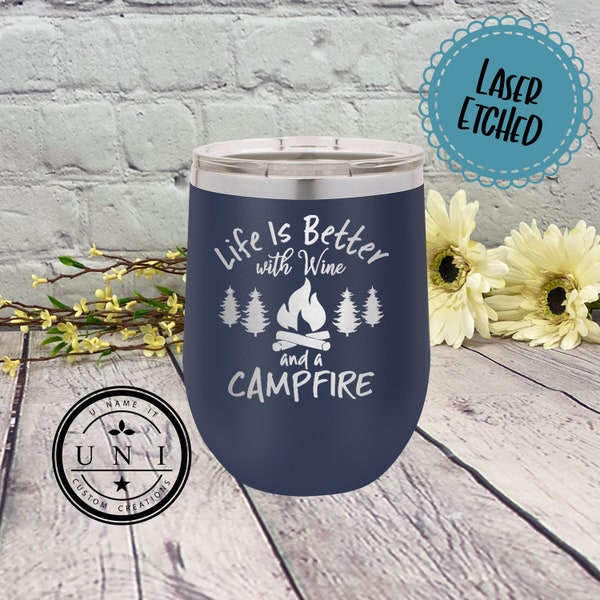 Life is Better with Wine and a Campfire Tumbler, Insulated Tumbler, Camping Tumbler, Gift for Friend, Travel Mug, Gift for Wine Lover