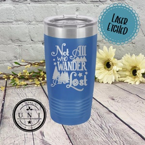 Not All Who Wander Are Lost Tumbler: World Traveler Gift